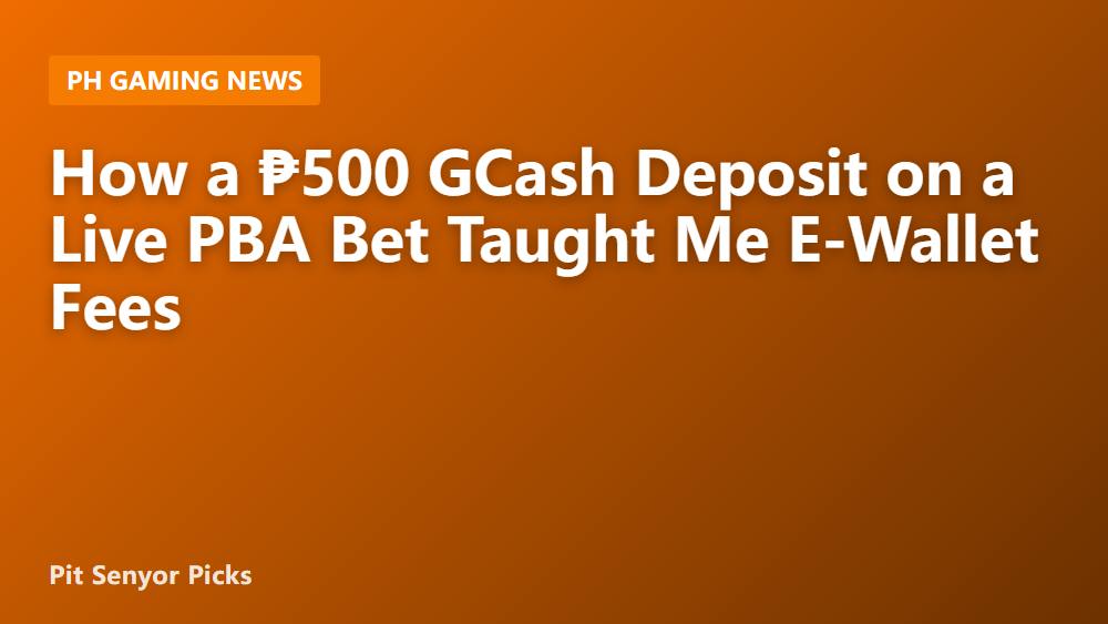How a ₱500 GCash Deposit on a Live PBA Bet Taught Me E-Wallet Fees