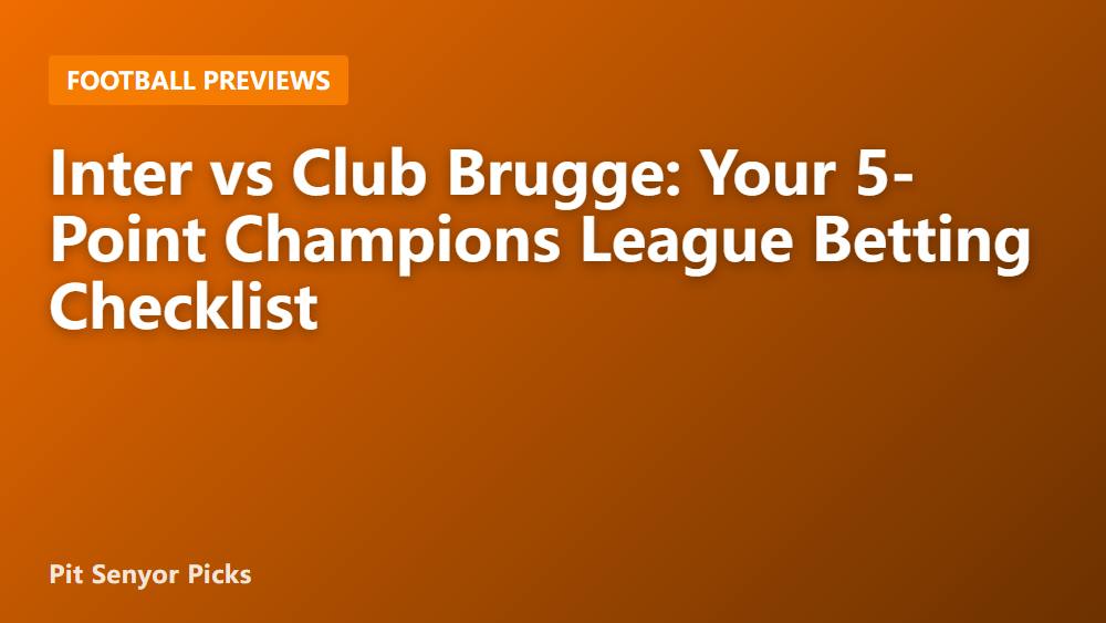 Inter vs Club Brugge: Your 5-Point Champions League Betting Checklist